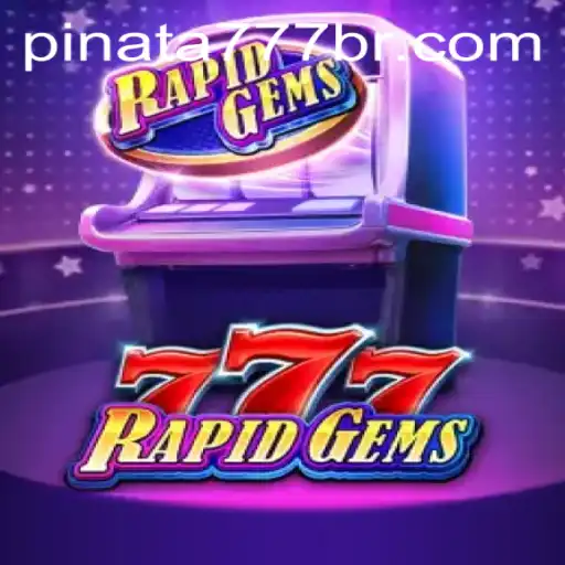 Descubra o Empolgante Mundo de RapidGems777 e Pinata777